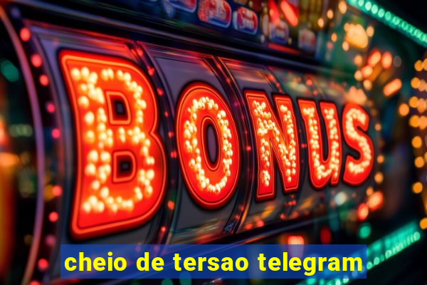 cheio de tersao telegram